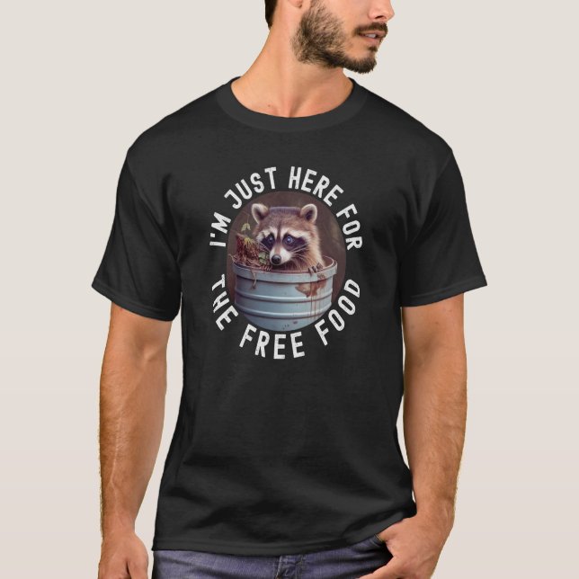 Camiseta Estou aqui pela Comida grátis Raccoon 3 (Frente)