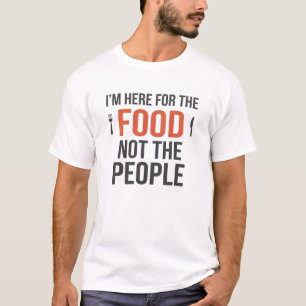 CAMISETA ESTOU AQUI PELA COMIDA, NÃO PELAS PESSOAS