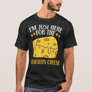 Camiseta Estou aqui pela deliciosa Comida de Queijo Foodie