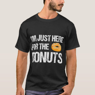 Camiseta Estou aqui pela Rosquinha engraçada das Rosquinhas
