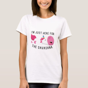 Camiseta Estou aqui pela savasana