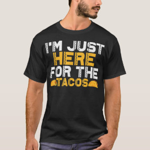 Camiseta Estou aqui pelos Tacos