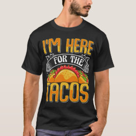 Camiseta Estou aqui pelos Tacos, Comida mexicana engraçada