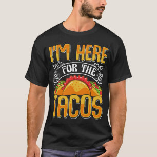 Camiseta Estou aqui pelos Tacos, Comida mexicana engraçada