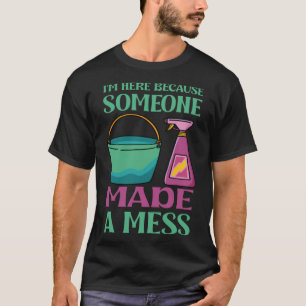 Camiseta Estou aqui porque alguém fez uma bagunça