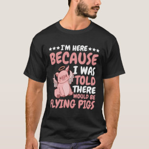 Camiseta Estou Aqui Porque Me Disseram Que Haveria Voando