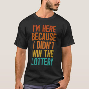 Camiseta Estou aqui porque não ganhei a bateria