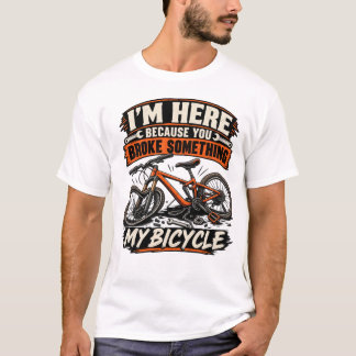 Camiseta Estou Aqui Porque Você Quebrou Algo