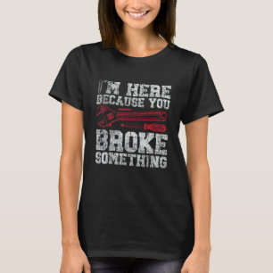 Camiseta Estou aqui porque você quebrou algo engraçado