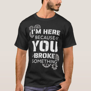 Camiseta Estou aqui porque você quebrou algo engraçado, Han