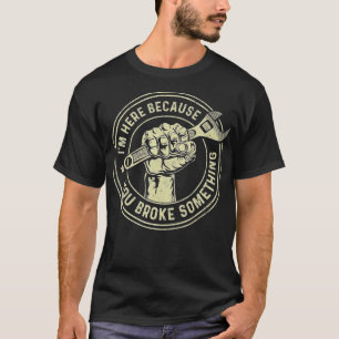 Camiseta Estou aqui porque você quebrou algo, mecânico Han