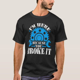 Camiseta Estou aqui porque você quebrou o Autom Mecânico Au