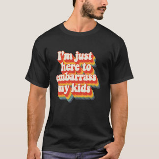 Camiseta Estou Aqui Só Para Envergonhar O Pai Dos Meus Filh