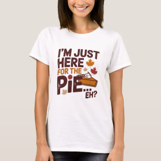 Camiseta Estou Aqui Só Pelo Torta Eh? Divertido Canadense