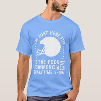 Camiseta Estou aqui só pelos comerciais de comida torcendo 