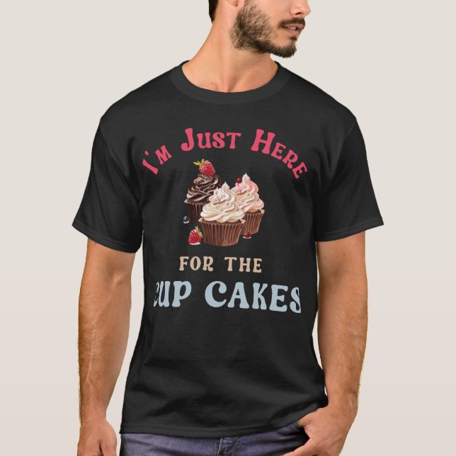 Camiseta Estou Aqui Só pelos Cupcakes (Frente)