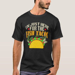 Camiseta Estou Aqui Só Pelos Tacos de Peixe Presente Divert