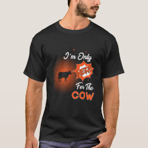 Camiseta Estou Aqui Somente Para O Boi