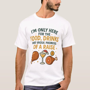 Camiseta Estou Aqui Somente pela Comida e Bebidas Prometem 