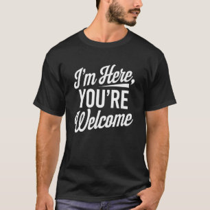 Camiseta Estou Aqui Você É Bem-Vindo Gráfico Divertido Sarc