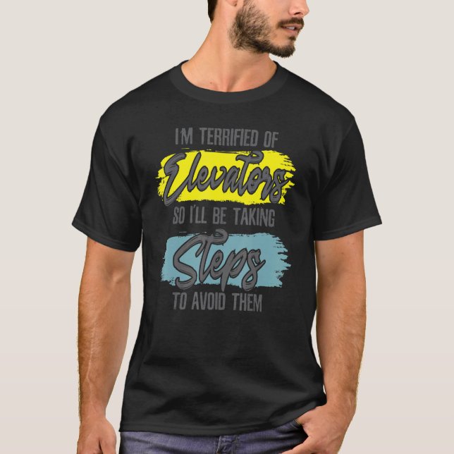 Camiseta Estou aterrorizado com os elevadores para evitá-lo (Frente)