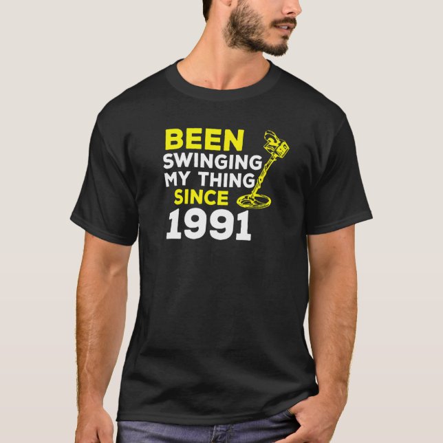 Camiseta Estou Balançando Minha Coisa Desde 1991 Detector d (Frente)