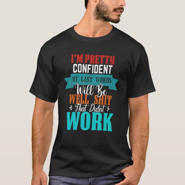 Camiseta Estou Bonito confiante que as minhas últimas palav (Frente)