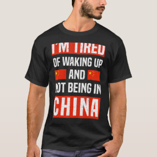 Camiseta Estou Cansado De Acordar E Não Estar Na China Chin