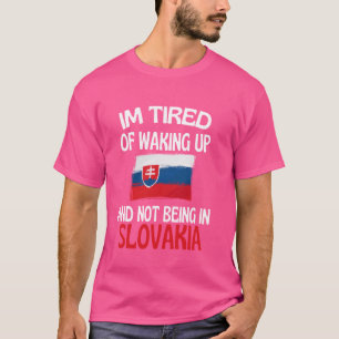 Camiseta Estou Cansado De Acordar E Não Estar Na Eslováquia
