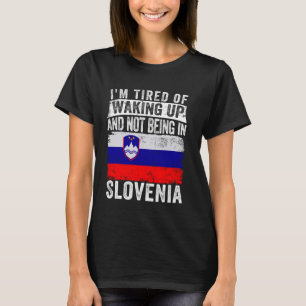 Camiseta Estou cansado de acordar e não estar na Eslovênia