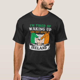 Camiseta Estou Cansado De Acordar E Não Estar Na Irlanda Ir