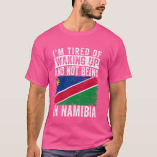 Camiseta Estou cansado de acordar e não estar na Namíbia