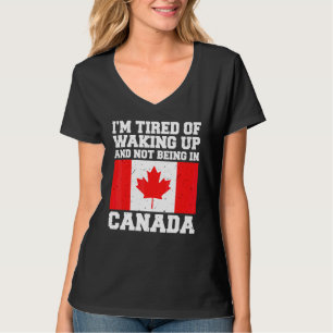 Camiseta Estou cansado de acordar e não estar no Canadá.