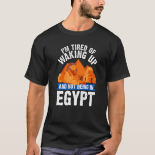 Camiseta Estou cansado de acordar e não estar no Egito