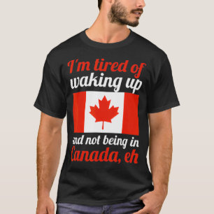 Camiseta Estou cansado de não estar no Canadá, a bandeira c