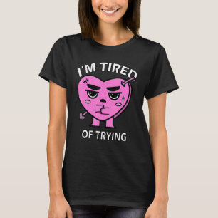 Camiseta Estou Cansado De Tentar Casamento Falhado Divórcio