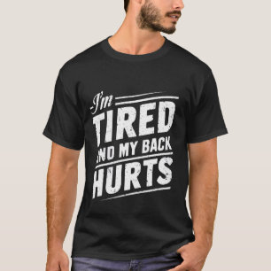 Camiseta Estou Cansado e as minhas costas doem.