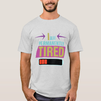 Camiseta Estou Cansado Permanentemente - Citação Engraçada