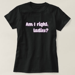 Camiseta Estou Certo, Senhoras? Mensagem Feminista