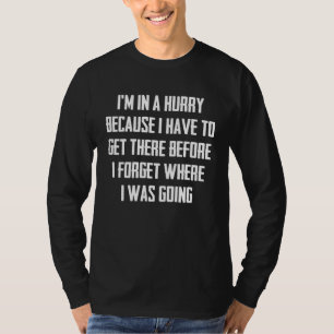 Camiseta Estou com pressa porque preciso chegar lá antes de