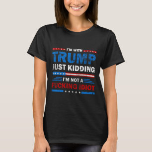 Camiseta Estou com Trump, brincando, não sou um idiota fori