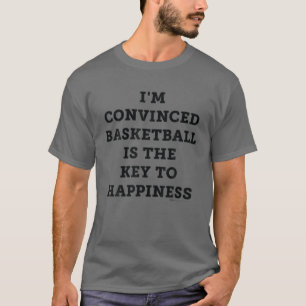 Camiseta Estou convencido de que basquete é a chave para a 