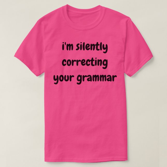 Camiseta estou corrigindo silenciosamente sua gramática (Frente do Design)