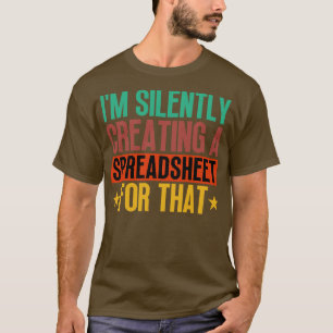 Camiseta Estou Criando Silenciosamente Uma Planilha Para Aq