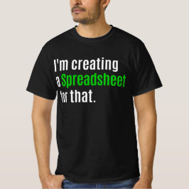 Camiseta Estou Criando uma folha de cálculo para isso