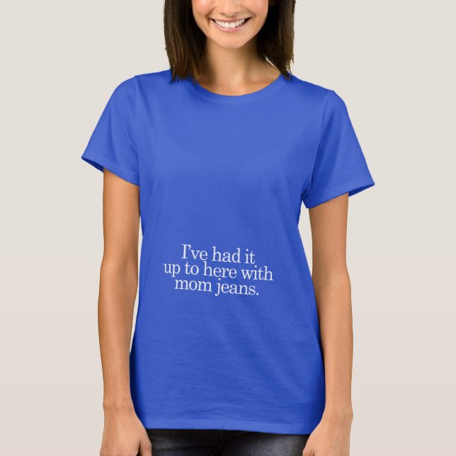 Camiseta Estou de saco cheio dessas calças de mamãe. (Frente)