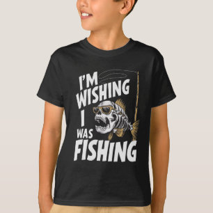 Camiseta Estou desejando que eu estivesse pescando