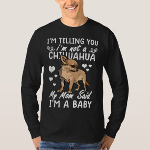 Camiseta Estou Dizendo Que Não Sou Um Chihuahua Que Minha M