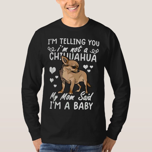 Camiseta Estou Dizendo Que Não Sou Um Chihuahua Que Minha M (Frente)