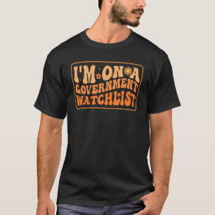Camiseta Estou em uma lista de observação de Governos_8
